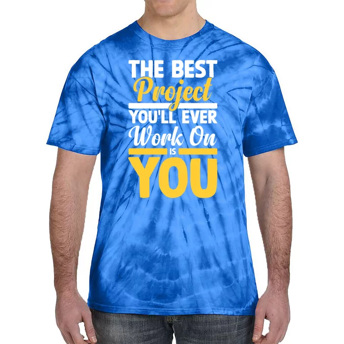 The Best Project You'll Ever Work Is On You Growth Mindset Gift Tie-Dye T-Shirt