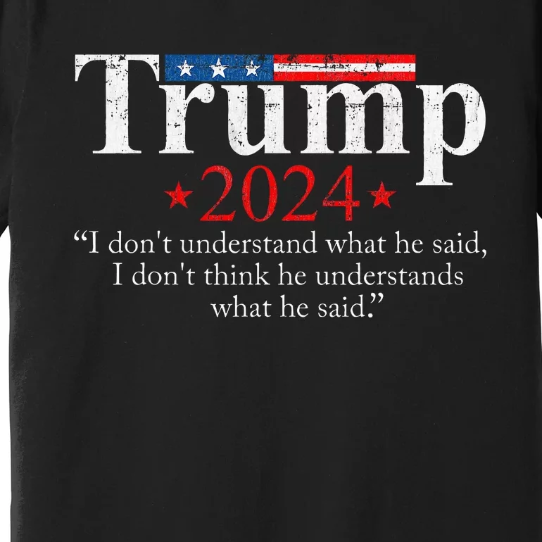 Trump Biden Presidential Debate 2024 Funny Trump Saying Premium T-Shirt