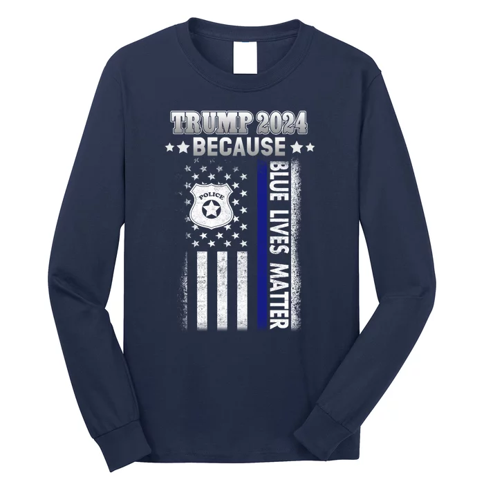 Trump Because Police Lives Matter Thin Blue Line Long Sleeve Shirt