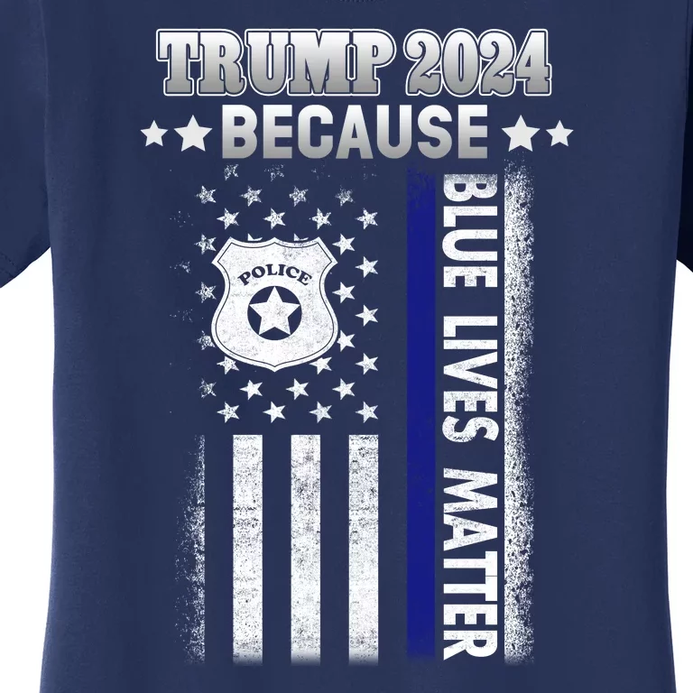 Trump Because Police Lives Matter Thin Blue Line Women's T-Shirt