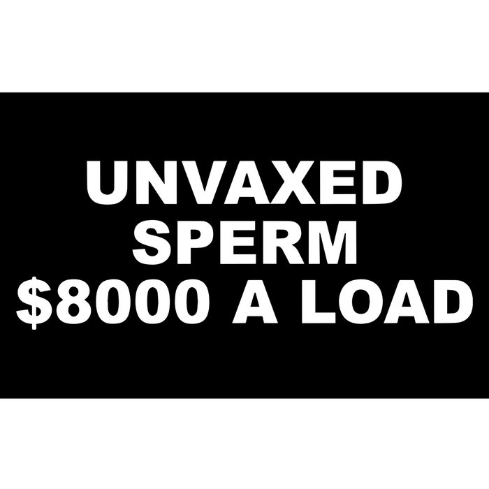 The Best Political Unvaxed Sperm $8000 A Load Bumper Sticker