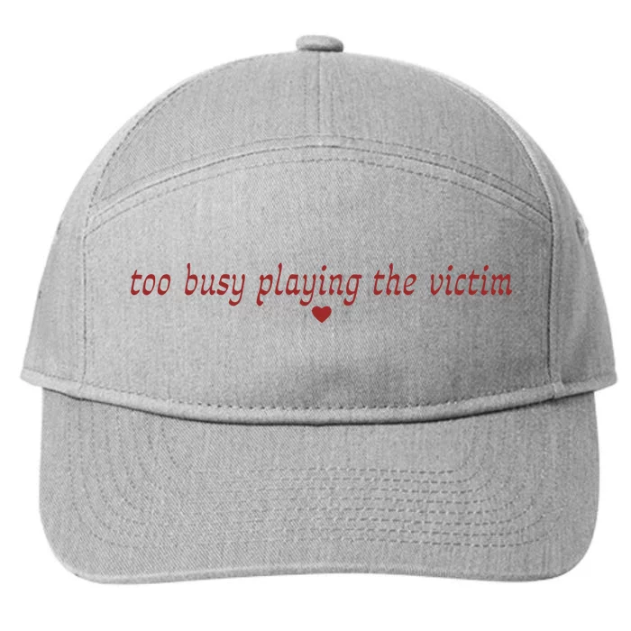 Too Busy Playing The Victim 7-Panel Snapback Hat