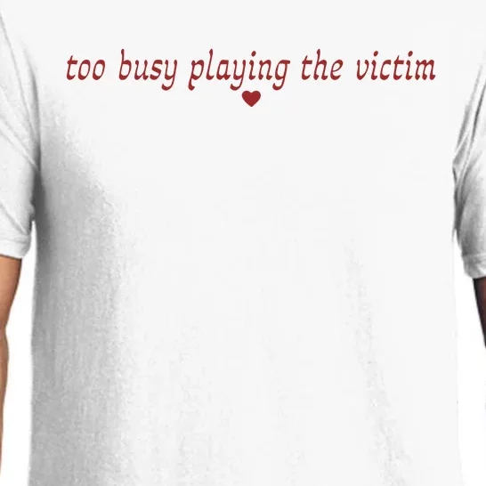 Too Busy Playing The Victim Pajama Set