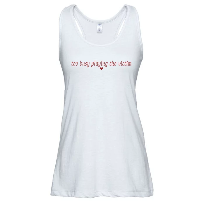 Too Busy Playing The Victim Ladies Essential Flowy Tank