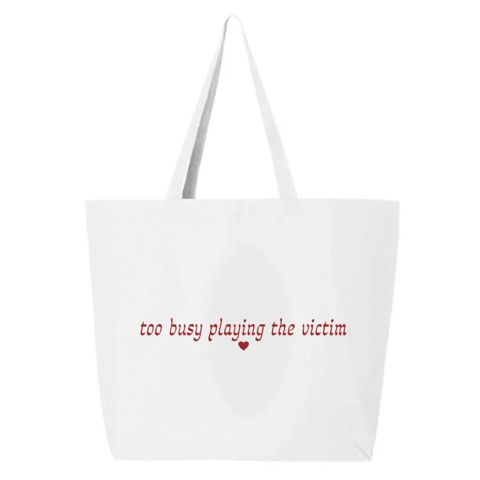 Too Busy Playing The Victim 25L Jumbo Tote