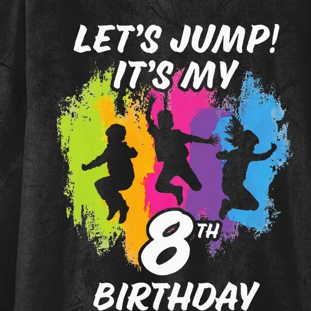 Trampoline Bounce Party LetS Jump. ItS My 8th Birthday Hooded Wearable Blanket