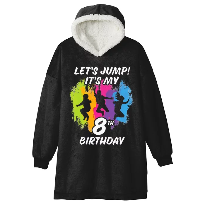 Trampoline Bounce Party LetS Jump. ItS My 8th Birthday Hooded Wearable Blanket