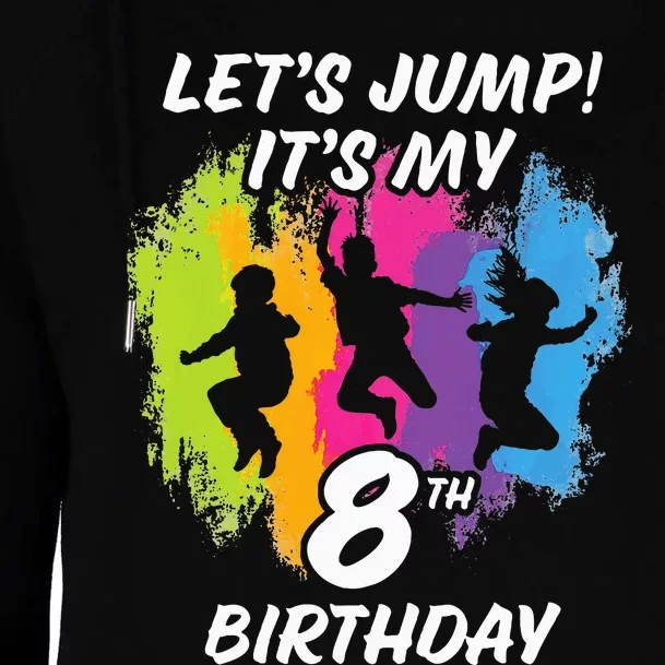 Trampoline Bounce Party LetS Jump. ItS My 8th Birthday Womens Funnel Neck Pullover Hood