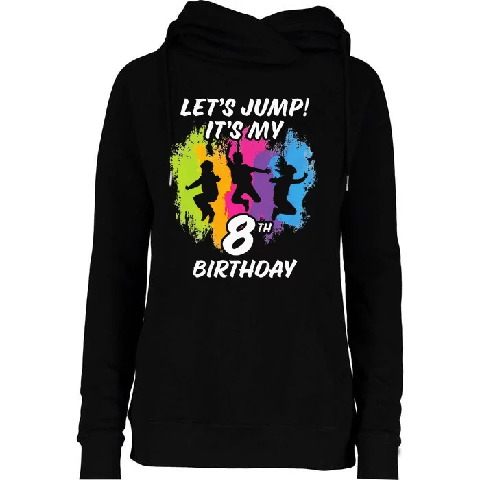 Trampoline Bounce Party LetS Jump. ItS My 8th Birthday Womens Funnel Neck Pullover Hood