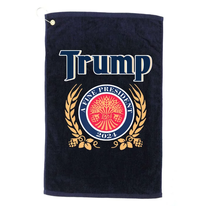 Trump Best President A Fine President 2024 2028 Platinum Collection Golf Towel