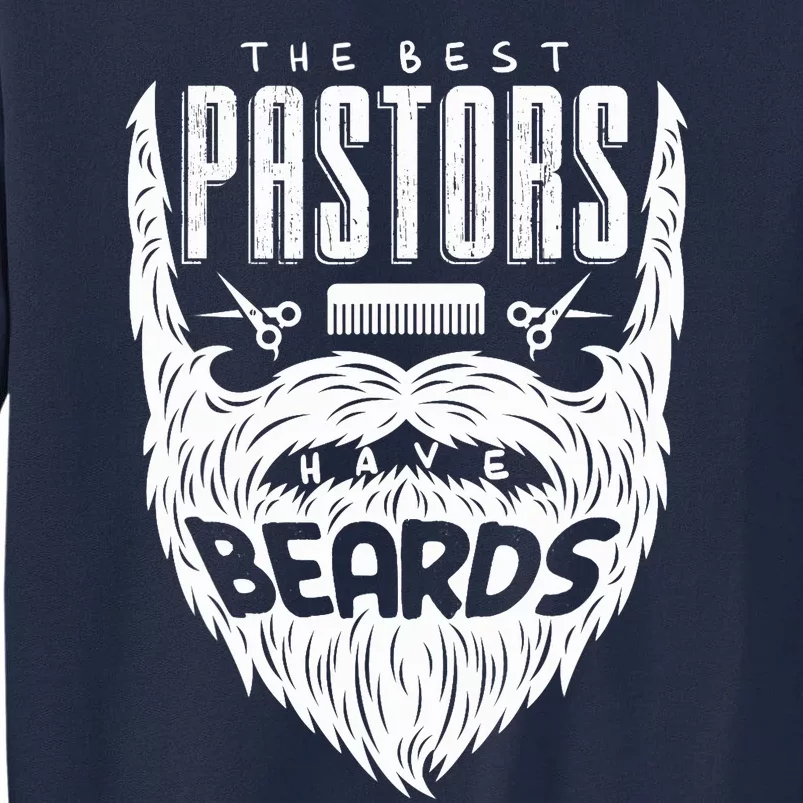 The Best Pastors Have Beards Funny Appreciation Gift For Tall Sweatshirt