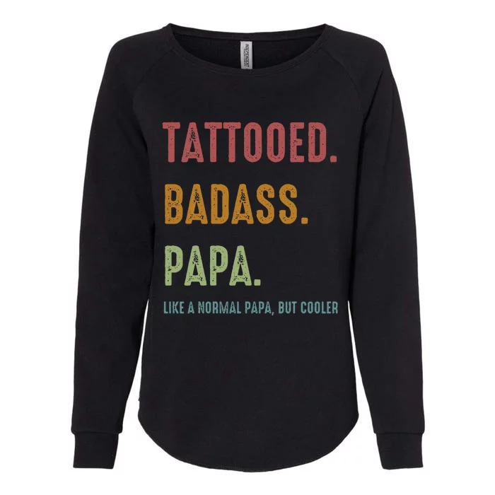 Tattooed Badass Papa Inked FatherS Day Present Womens California Wash Sweatshirt