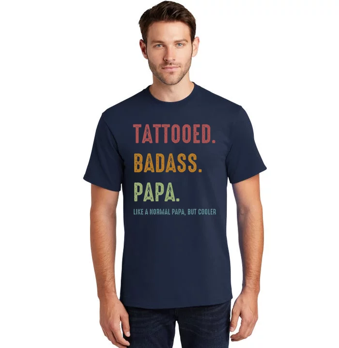 Tattooed Badass Papa Inked FatherS Day Present Tall T-Shirt