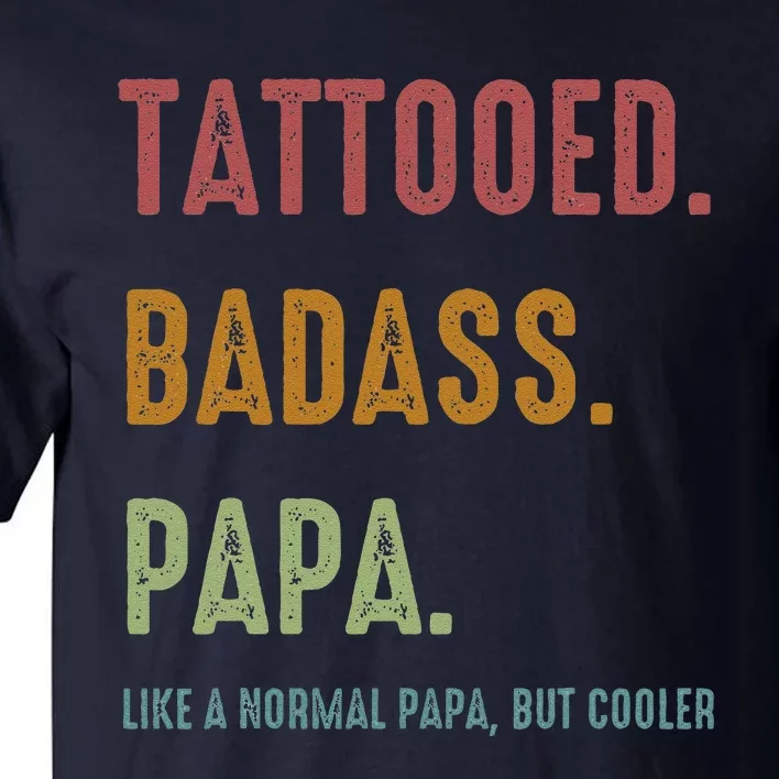 Tattooed Badass Papa Inked FatherS Day Present Tall T-Shirt