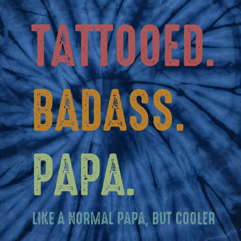 Tattooed Badass Papa Inked FatherS Day Present Tie-Dye T-Shirt