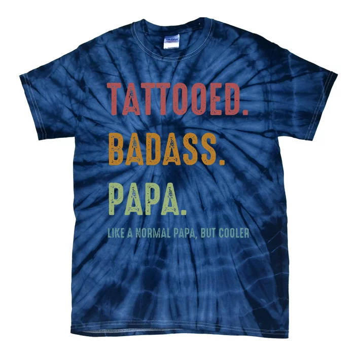 Tattooed Badass Papa Inked FatherS Day Present Tie-Dye T-Shirt