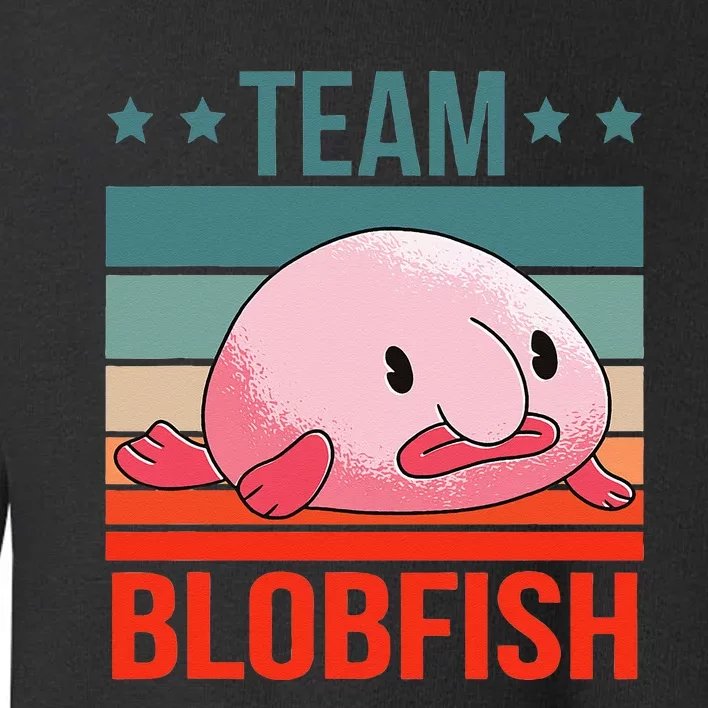 Team Blobfish Quote Deep Sea Fish Blobfish Toddler Sweatshirt