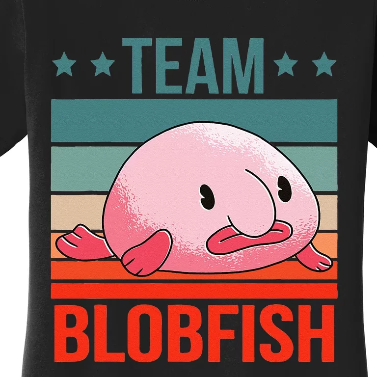 Team Blobfish Quote Deep Sea Fish Blobfish Women's T-Shirt