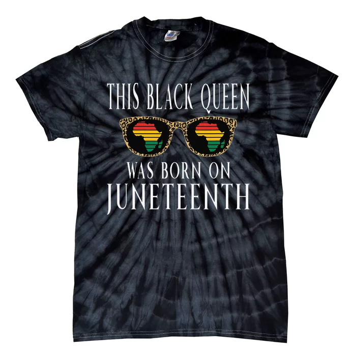 This Black Queen Was Born on Juneteenth June 19th Birthday Tie-Dye T-Shirt