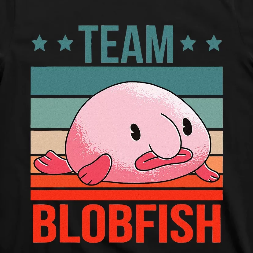 Team Blobfish Quote Deep Sea Fish Blobfish T-Shirt