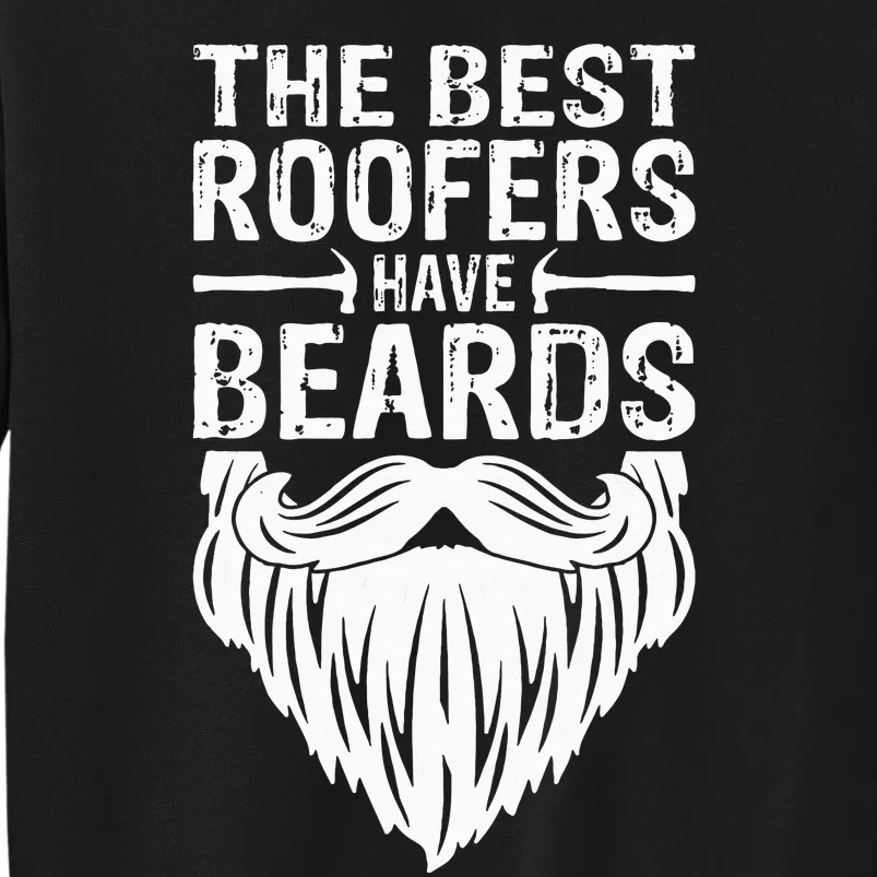 The Best Roofers Have Beards Roofing For MM Sweatshirt