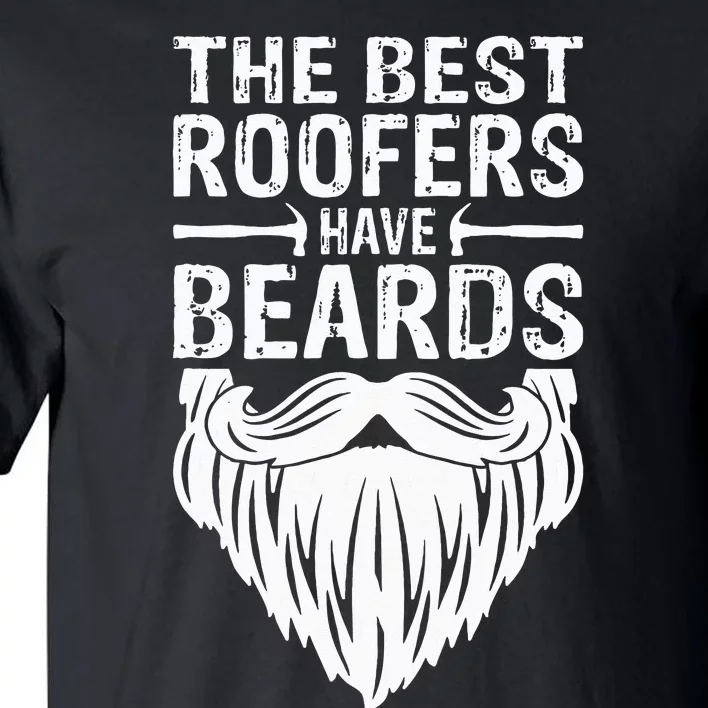 The Best Roofers Have Beards Roofing For MM Tall T-Shirt