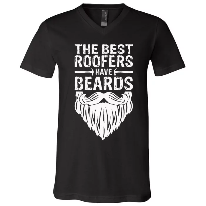 The Best Roofers Have Beards Roofing For MM V-Neck T-Shirt