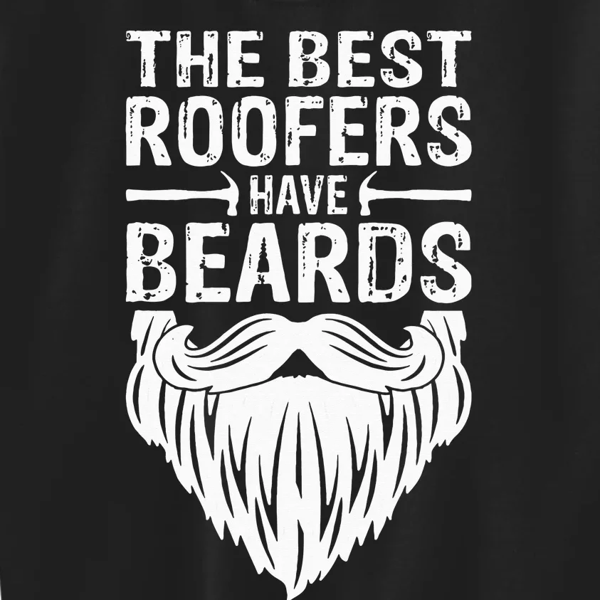 The Best Roofers Have Beards Roofing For MM Kids Sweatshirt