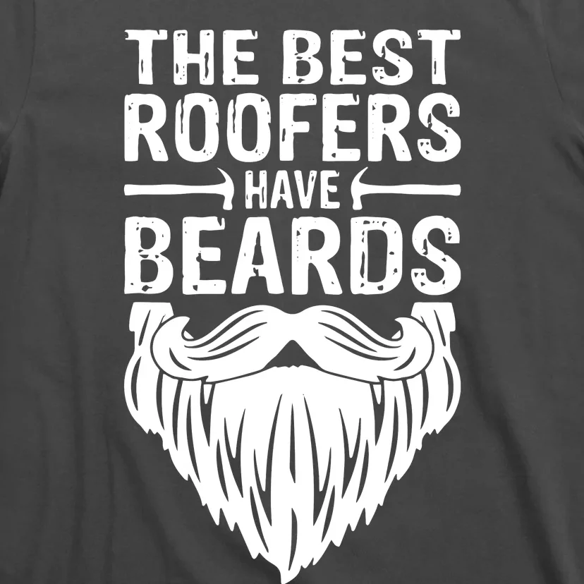 The Best Roofers Have Beards Roofing For Men MM T-Shirt