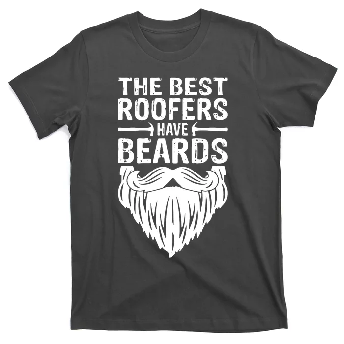 The Best Roofers Have Beards Roofing For Men MM T-Shirt