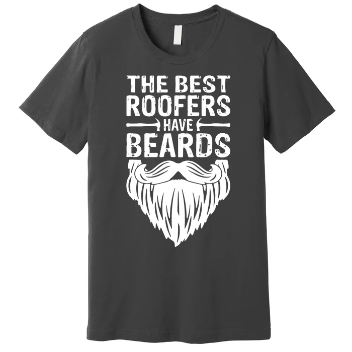 The Best Roofers Have Beards Roofing For Men MM Premium T-Shirt