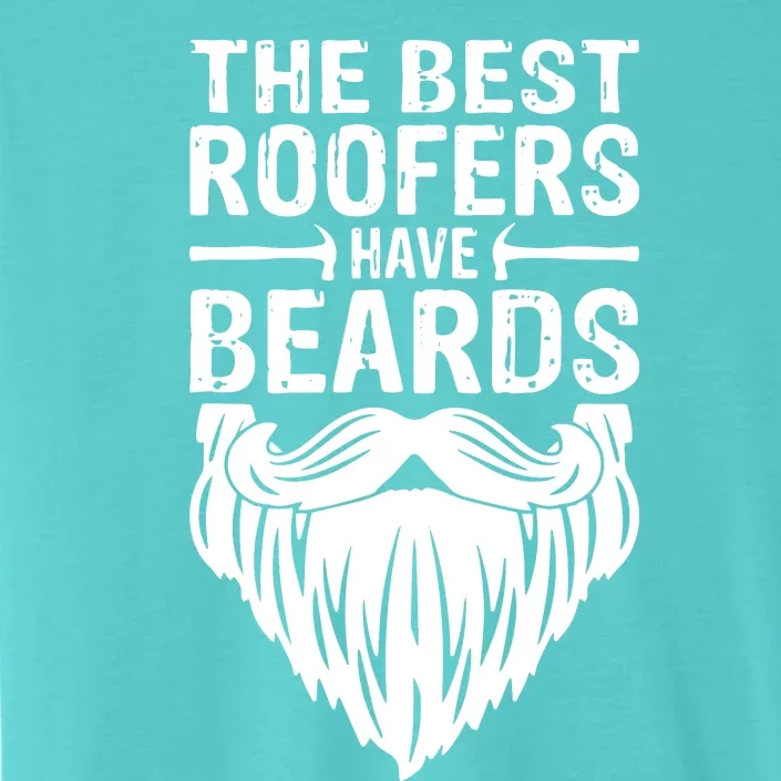 The Best Roofers Have Beards Roofing For Men MM ChromaSoft Performance T-Shirt