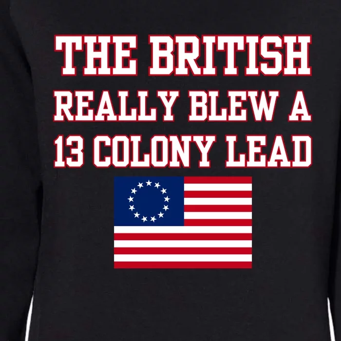 The British Really Blew A Thirteen Colony Lead Womens California Wash Sweatshirt