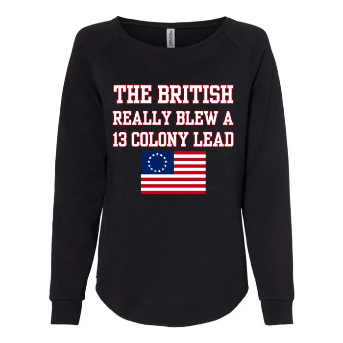 The British Really Blew A Thirteen Colony Lead Womens California Wash Sweatshirt