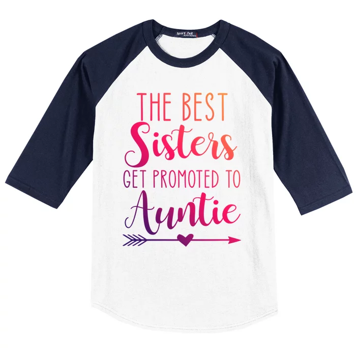 The Best Sisters Get Promoted To Auntie Great Gift Baseball Sleeve Shirt