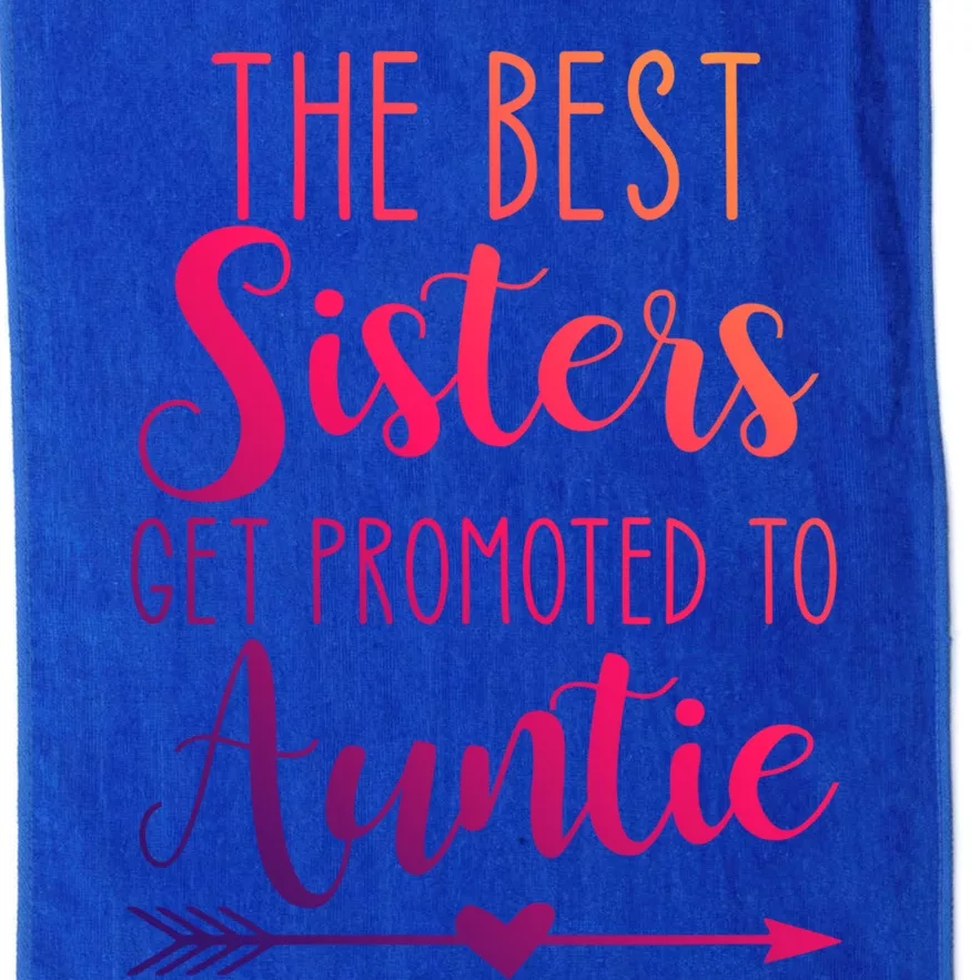 The Best Sisters Get Promoted To Auntie Great Gift Platinum Collection Golf Towel