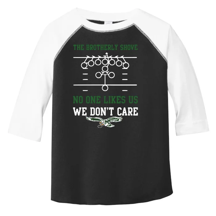 The Brotherly Shove No One Likes Us We Dont Care Eagles Toddler Fine Jersey T-Shirt