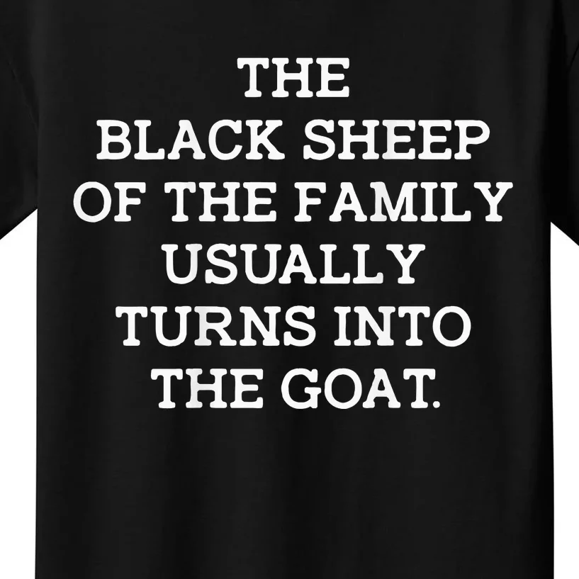 The Black S.H.E.E.P Of The Family Usually Turns Into Goat Kids T-Shirt