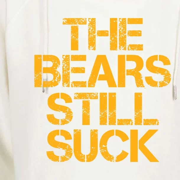 The Bears Still Suck Green Bay Womens Funnel Neck Pullover Hood