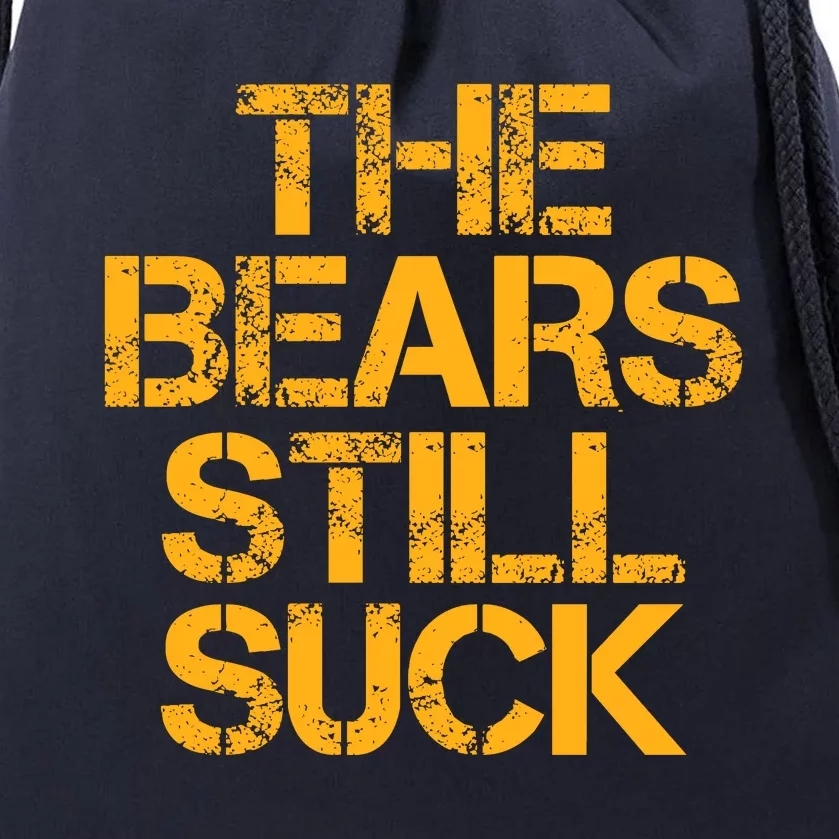 The Bears Still Suck Green Bay Drawstring Bag