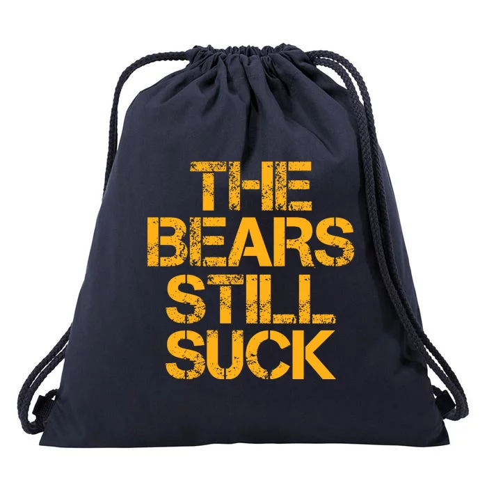 The Bears Still Suck Green Bay Drawstring Bag