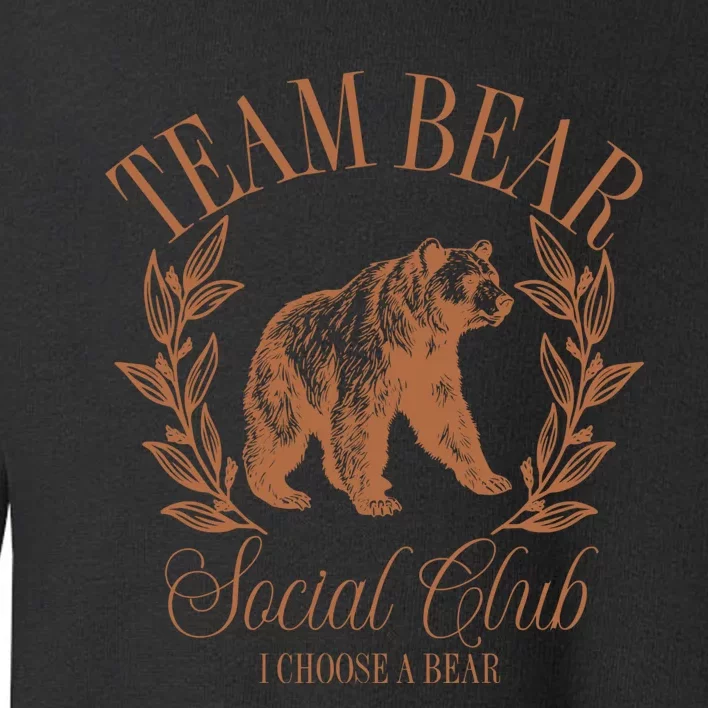 Team Bear Social Club I Choose The Bear Toddler Sweatshirt