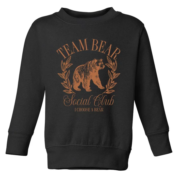 Team Bear Social Club I Choose The Bear Toddler Sweatshirt