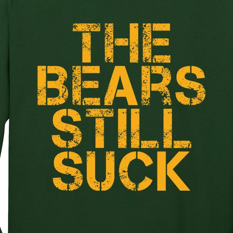 The Bears Still Suck Green Bay TShirt Long Sleeve Shirt