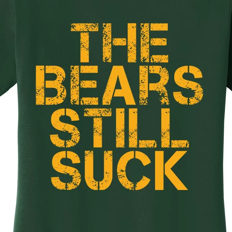 The Bears Still Suck Green Bay TShirt Women's T-Shirt