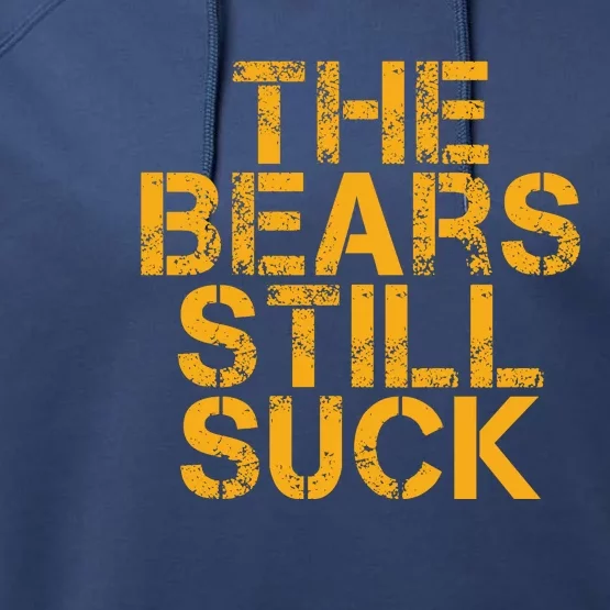 The Bears Still Suck Green Bay TShirt Performance Fleece Hoodie