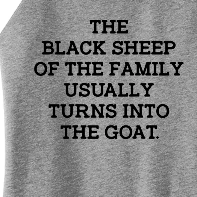 The Black Shep Of The Family Usually Turns Into The Goat Women’s Perfect Tri Rocker Tank