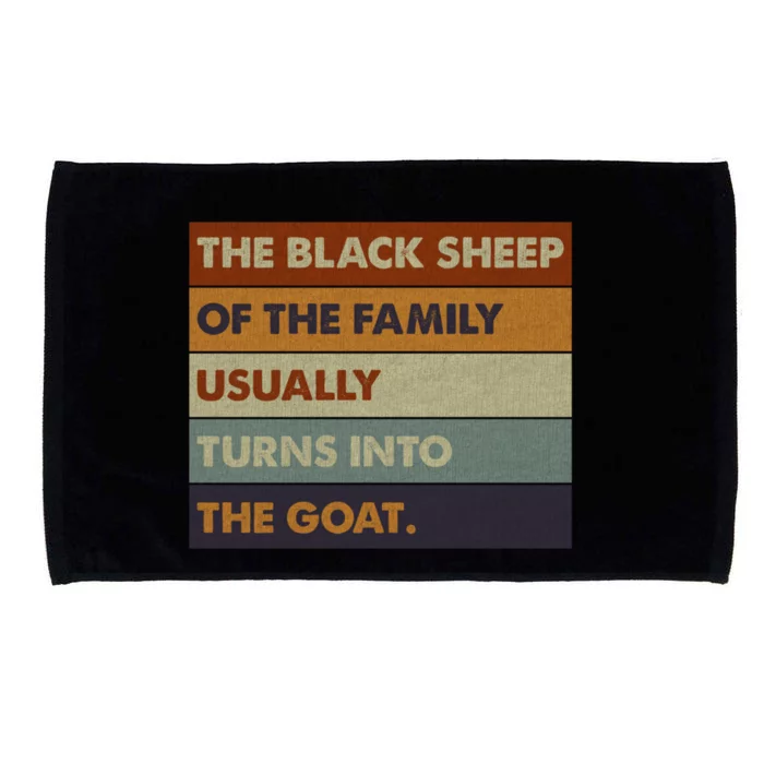 The Black Shep Of The Family Usually Turns Into The Goat Microfiber Hand Towel