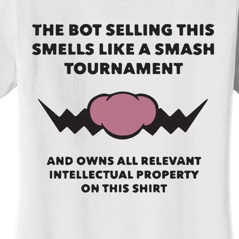 The Bot Selling This Smells Like A Smash Tournament Women's T-Shirt