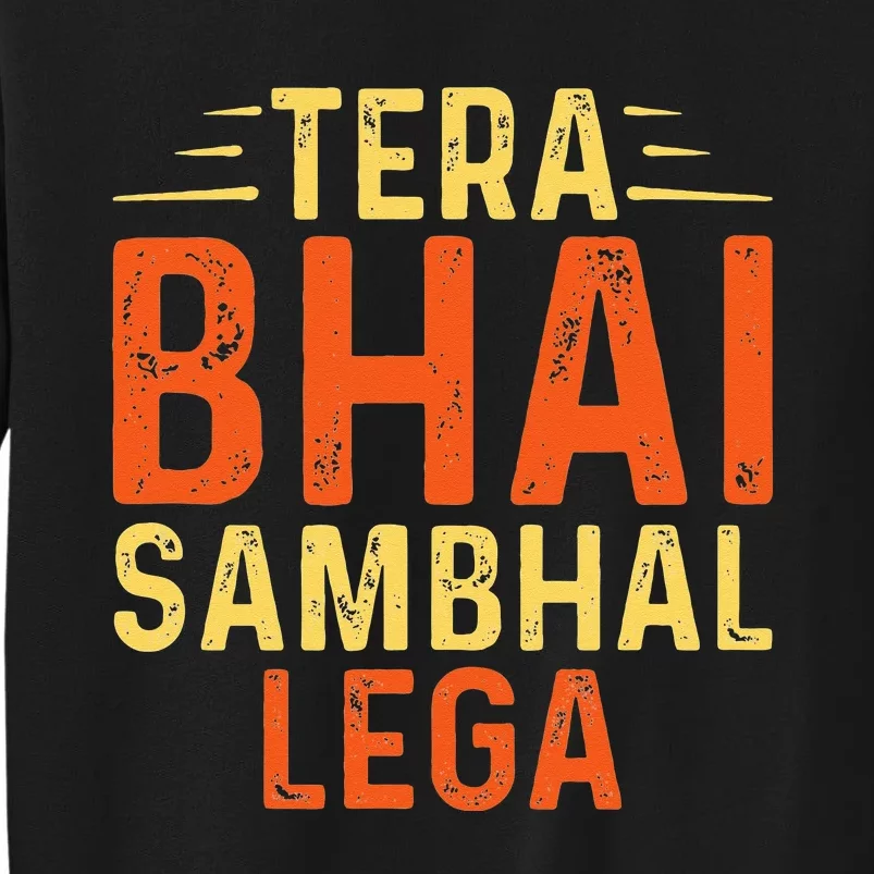 Tera Bhai Sambhal Lega Desi Funny Sarcastic Bollywood Sweatshirt